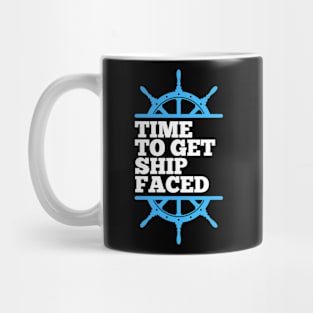 Funny design for a cruise vacation "Time to get ship faced" Mug